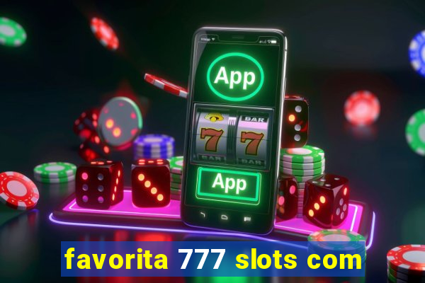 favorita 777 slots com